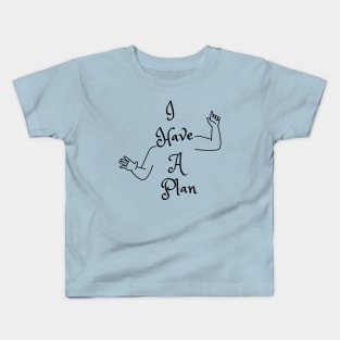 I Have A Plan (MD23GM001c) Kids T-Shirt